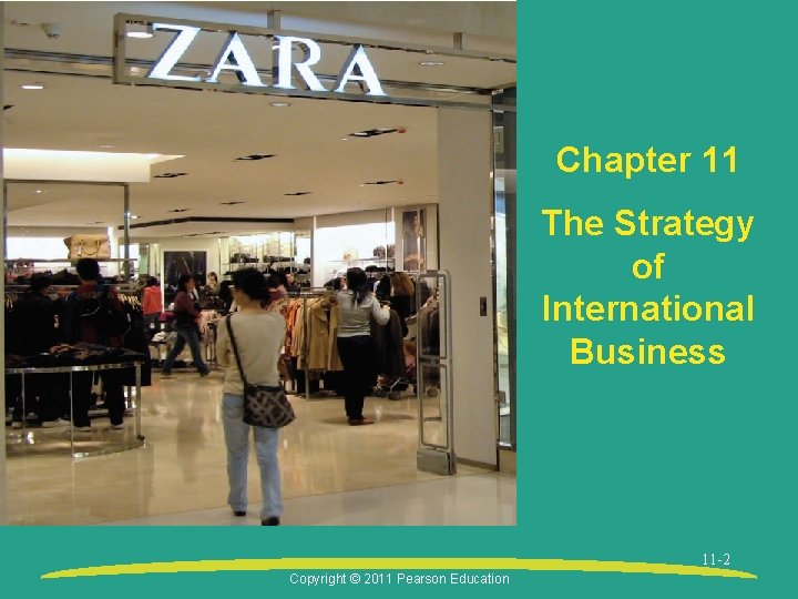 Chapter 11 The Strategy of International Business 11 -2 Copyright © 2011 Pearson Education