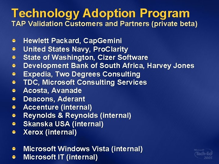 Technology Adoption Program TAP Validation Customers and Partners (private beta) Hewlett Packard, Cap. Gemini Technology Adoption Program TAP Validation Customers and Partners (private beta) Hewlett Packard, Cap. Gemini