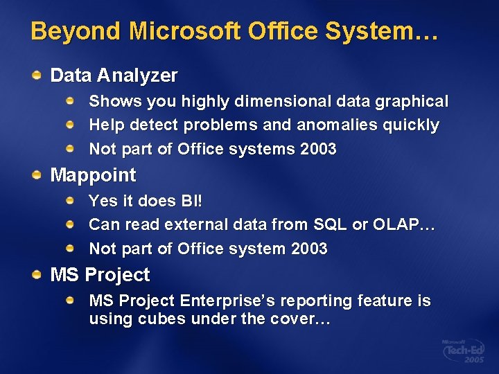 Beyond Microsoft Office System… Data Analyzer Shows you highly dimensional data graphical Help detect Beyond Microsoft Office System… Data Analyzer Shows you highly dimensional data graphical Help detect