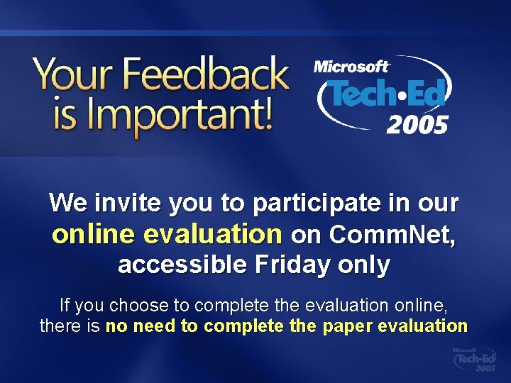 We invite you to participate in our online evaluation on Comm. Net, accessible Friday We invite you to participate in our online evaluation on Comm. Net, accessible Friday