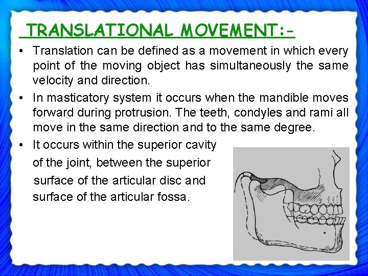  TRANSLATIONAL MOVEMENT: • Translation can be defined as a movement in which every