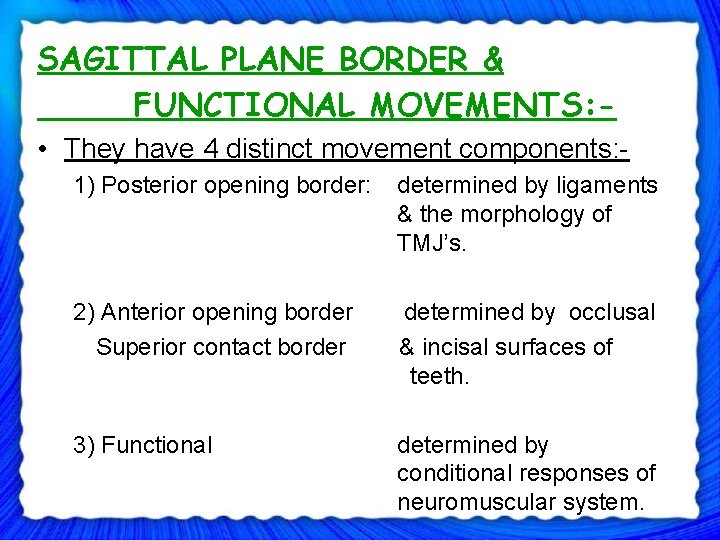 SAGITTAL PLANE BORDER & FUNCTIONAL MOVEMENTS: • They have 4 distinct movement components: 1)