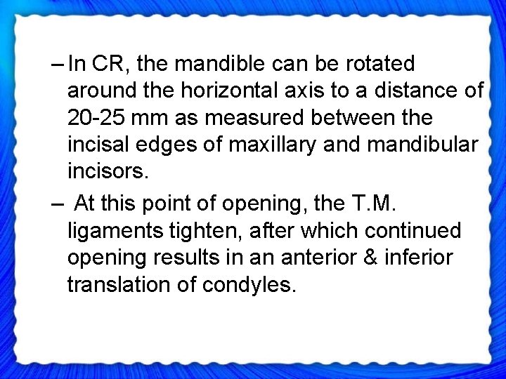 – In CR, the mandible can be rotated around the horizontal axis to a