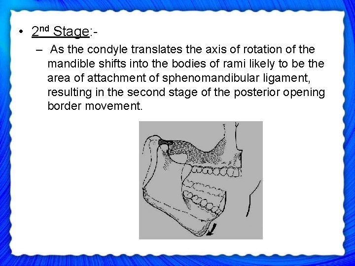  • 2 nd Stage: – As the condyle translates the axis of rotation