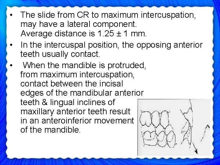  • The slide from CR to maximum intercuspation, may have a lateral component.