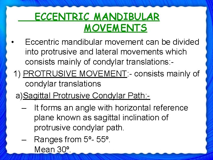 ECCENTRIC MANDIBULAR MOVEMENTS • Eccentric mandibular movement can be divided into protrusive and lateral