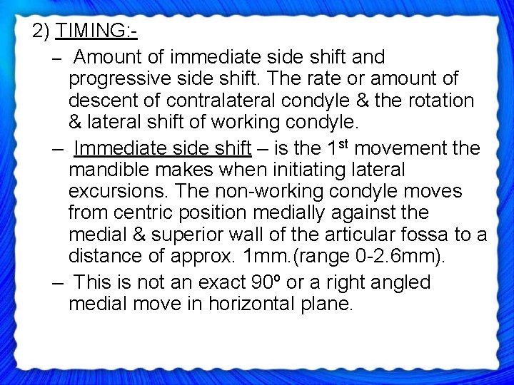  2) TIMING: – Amount of immediate side shift and progressive side shift. The