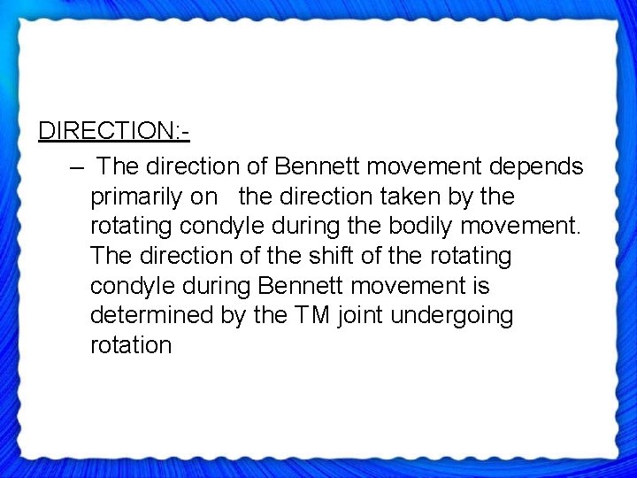 DIRECTION: – The direction of Bennett movement depends primarily on the direction taken by
