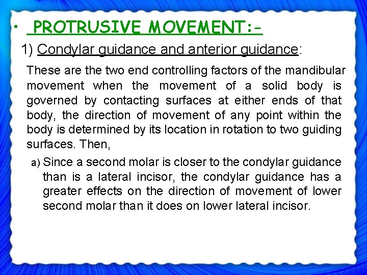  • PROTRUSIVE MOVEMENT: 1) Condylar guidance and anterior guidance: These are the two