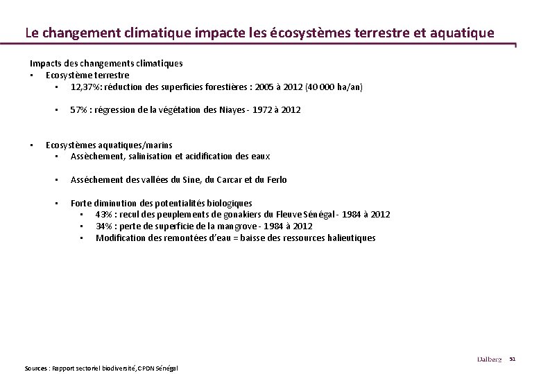 Le changement climatique impacte les écosystèmes terrestre et aquatique Impacts des changements climatiques •