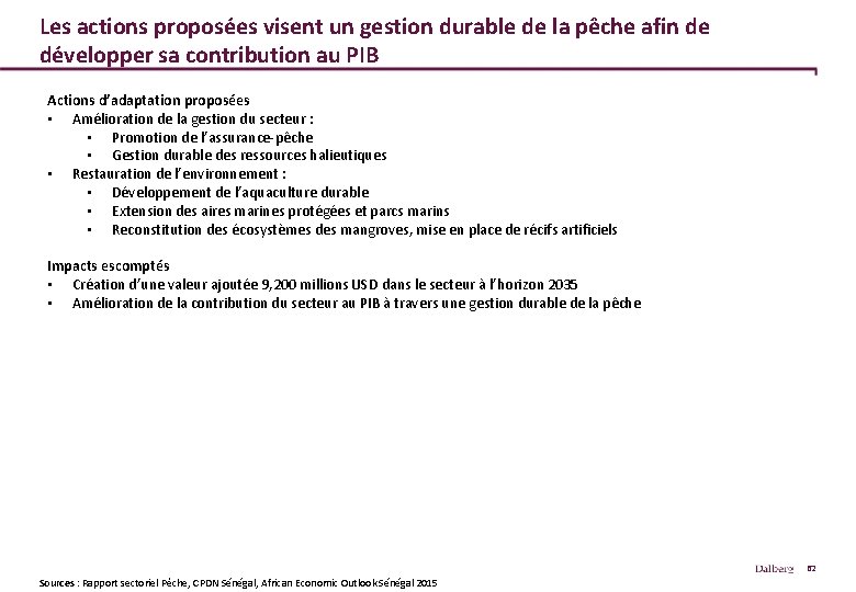 Les actions proposées visent un gestion durable de la pêche afin de développer sa