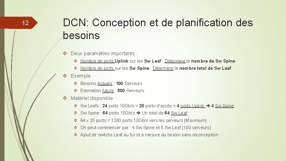 12 DCN: Conception et de planification des besoins Deux paramètres importants : Nombre de