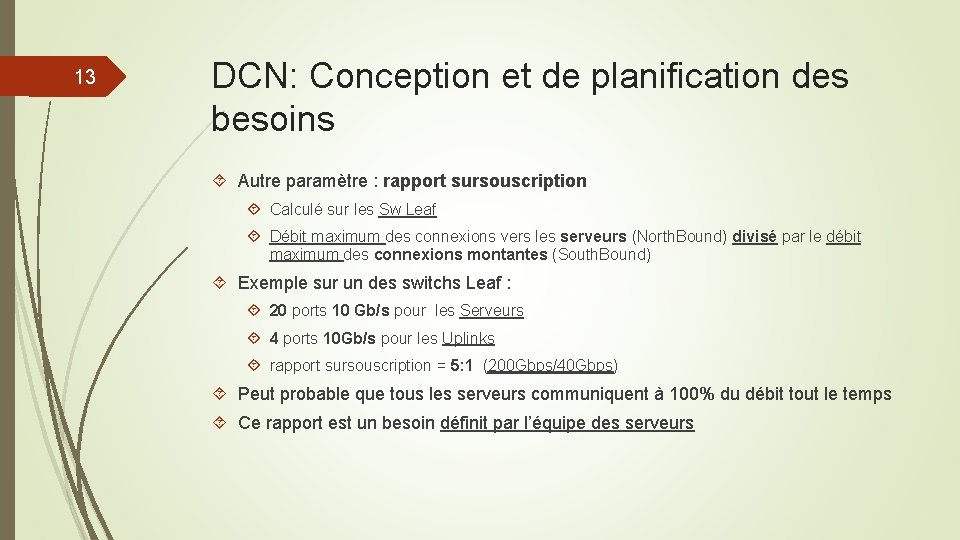 13 DCN: Conception et de planification des besoins Autre paramètre : rapport sursouscription Calculé