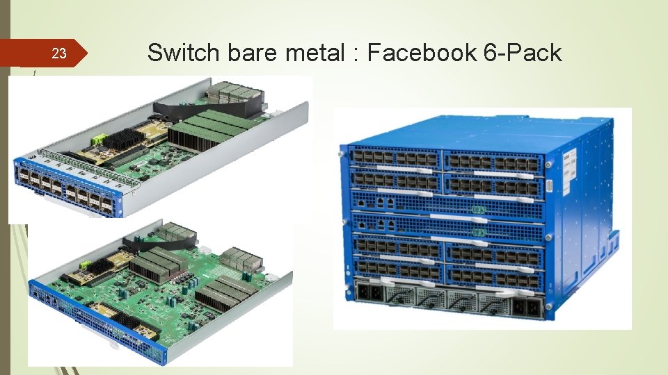 23 Switch bare metal : Facebook 6 -Pack 