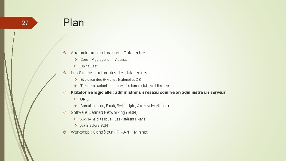 27 Plan Anatomie architecturale des Datacenters Core – Aggregation – Access Spine/Leaf Les Switchs