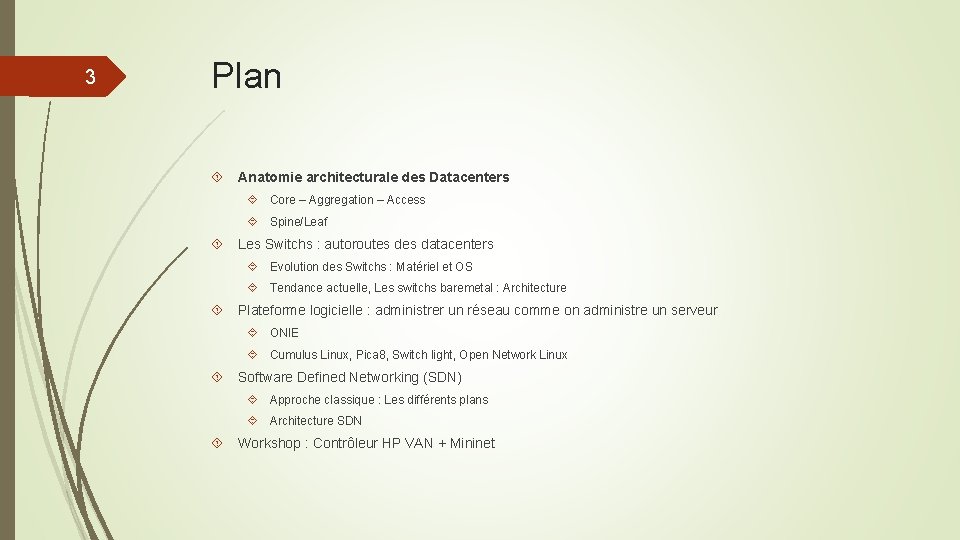 3 Plan Anatomie architecturale des Datacenters Core – Aggregation – Access Spine/Leaf Les Switchs