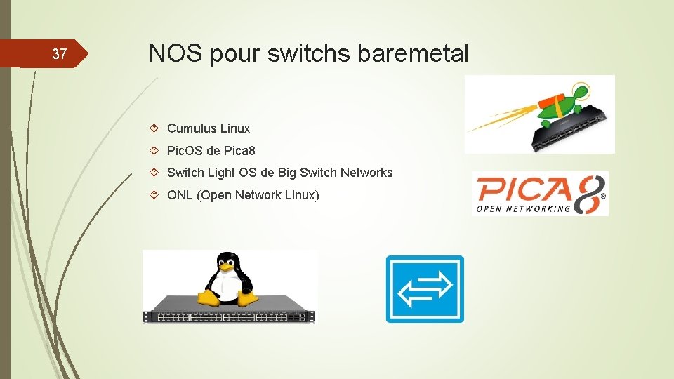 37 NOS pour switchs baremetal Cumulus Linux Pic. OS de Pica 8 Switch Light