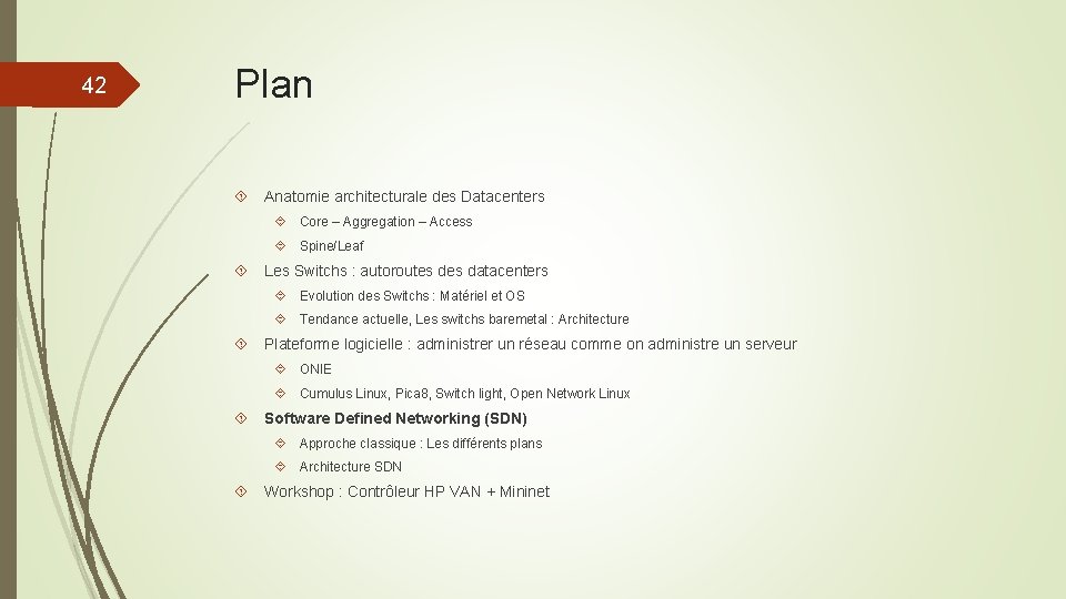 42 Plan Anatomie architecturale des Datacenters Core – Aggregation – Access Spine/Leaf Les Switchs