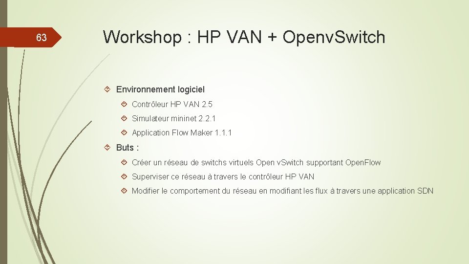 63 Workshop : HP VAN + Openv. Switch Environnement logiciel Contrôleur HP VAN 2.