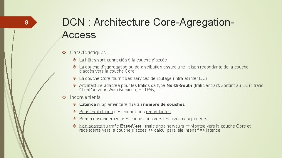 8 DCN : Architecture Core-Agregation. Access Caractéristiques La hôtes sont connectés à la couche