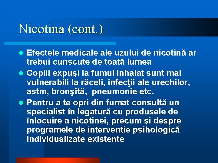 Nicotina (cont. ) Efectele medicale uzului de nicotină ar trebui cunscute de toată lumea