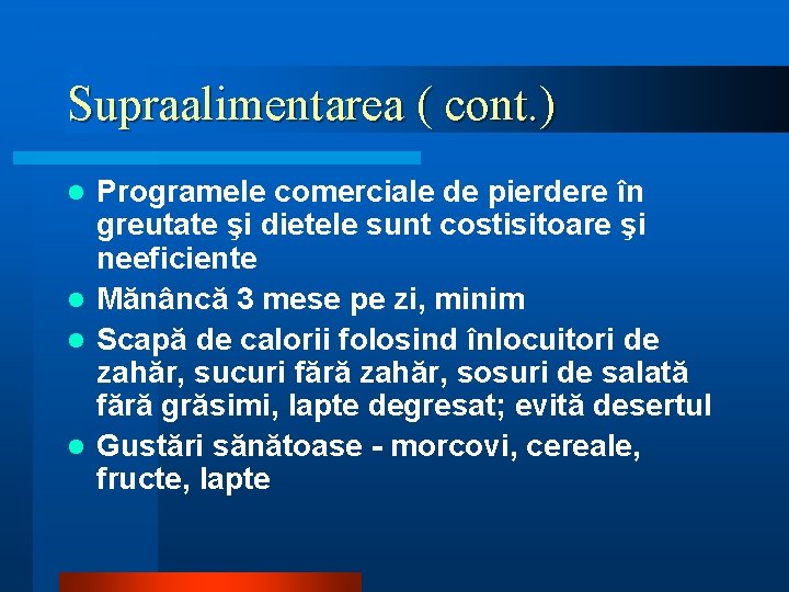 Supraalimentarea ( cont. ) Programele comerciale de pierdere în greutate şi dietele sunt costisitoare