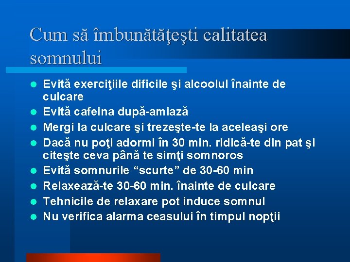 Cum să îmbunătăţeşti calitatea somnului l l l l Evită exerciţiile dificile şi alcoolul