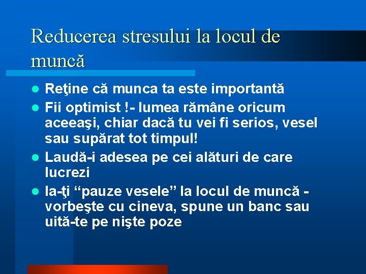 Reducerea stresului la locul de muncă Reţine că munca ta este importantă l Fii