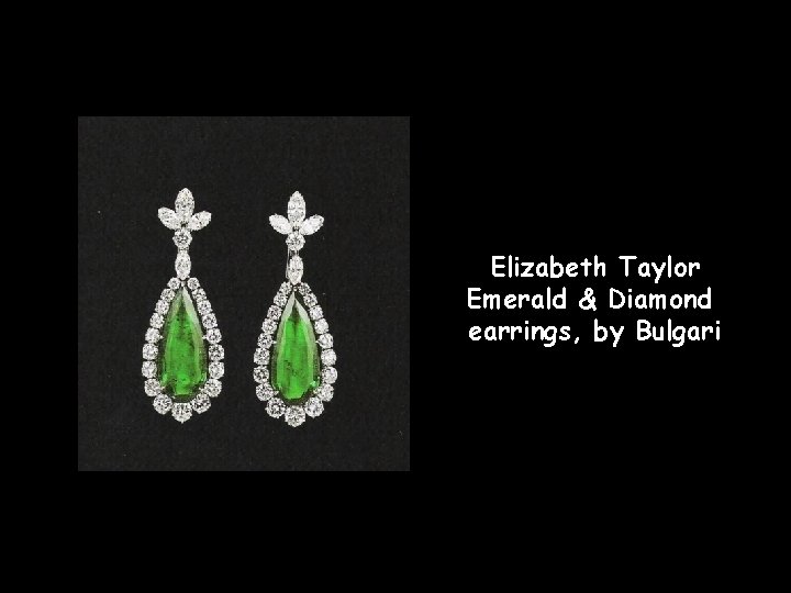 Elizabeth Taylor Emerald & Diamond earrings, by Bulgari 