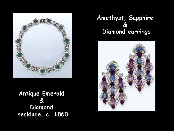 Amethyst, Sapphire & Diamond earrings Antique Emerald & Diamond necklace, c. 1860 