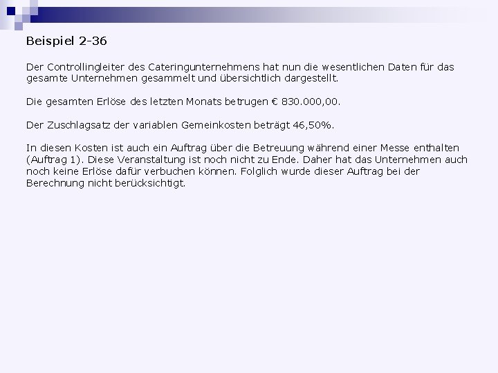 Beispiel 2 -36 Der Controllingleiter des Cateringunternehmens hat nun die wesentlichen Daten für das