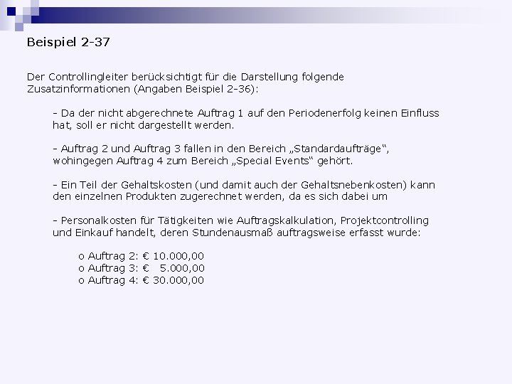 Beispiel 2 -37 Der Controllingleiter berücksichtigt für die Darstellung folgende Zusatzinformationen (Angaben Beispiel 2