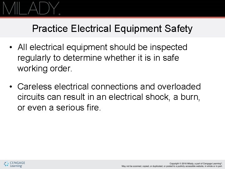 Practice Electrical Equipment Safety • All electrical equipment should be inspected regularly to determine