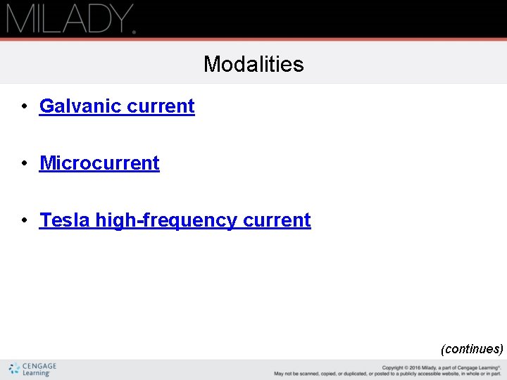 Modalities • Galvanic current • Microcurrent • Tesla high-frequency current (continues) Modalities • Galvanic current • Microcurrent • Tesla high-frequency current (continues)