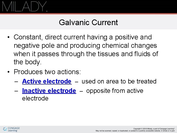 Galvanic Current • Constant, direct current having a positive and negative pole and producing