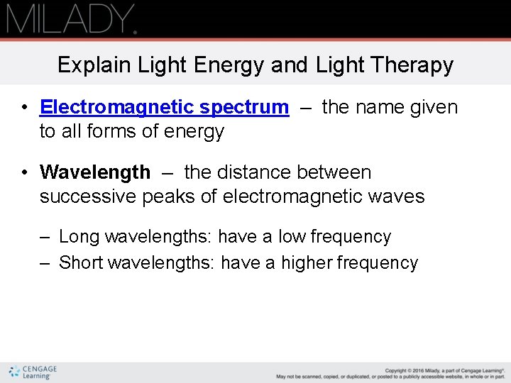 Explain Light Energy and Light Therapy • Electromagnetic spectrum – the name given to