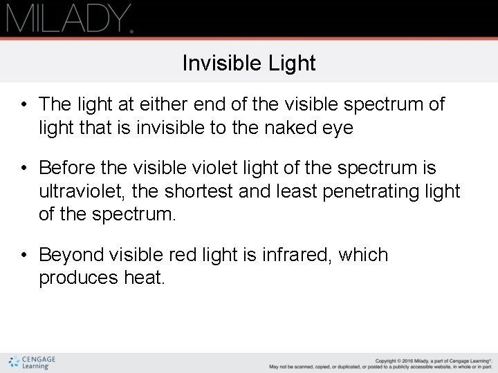 Invisible Light • The light at either end of the visible spectrum of light