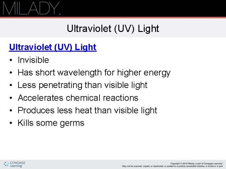 Ultraviolet (UV) Light • Invisible • Has short wavelength for higher energy • Less Ultraviolet (UV) Light • Invisible • Has short wavelength for higher energy • Less
