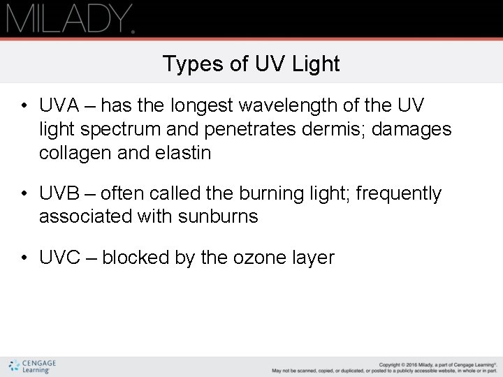 Types of UV Light • UVA – has the longest wavelength of the UV Types of UV Light • UVA – has the longest wavelength of the UV