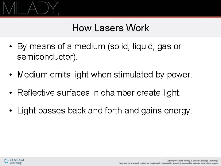 How Lasers Work • By means of a medium (solid, liquid, gas or semiconductor). How Lasers Work • By means of a medium (solid, liquid, gas or semiconductor).