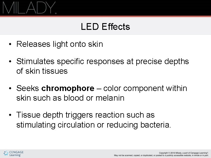 LED Effects • Releases light onto skin • Stimulates specific responses at precise depths LED Effects • Releases light onto skin • Stimulates specific responses at precise depths