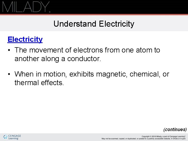 Understand Electricity • The movement of electrons from one atom to another along a