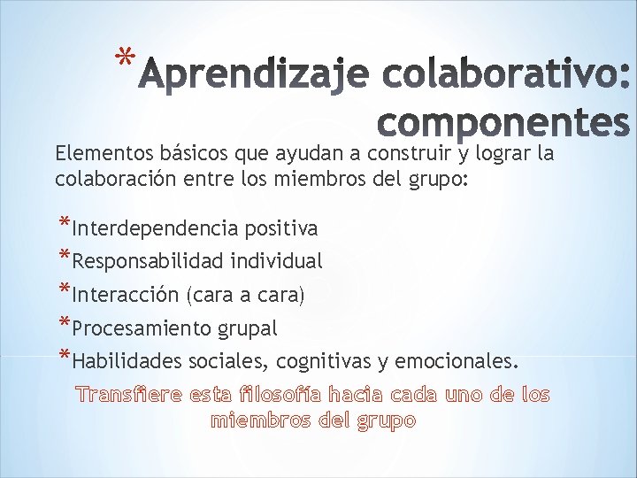 * Elementos básicos que ayudan a construir y lograr la colaboración entre los miembros