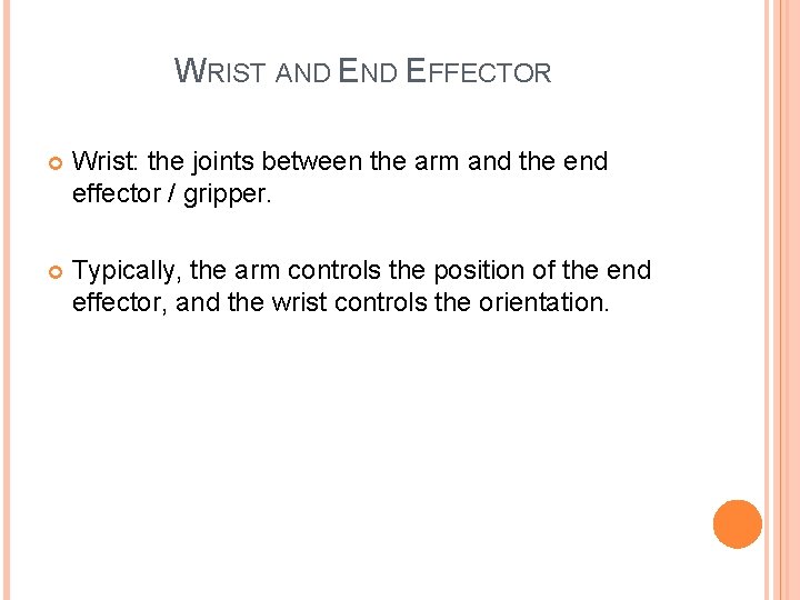 WRIST AND EFFECTOR Wrist: the joints between the arm and the end effector /