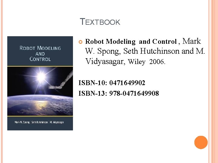 TEXTBOOK Robot Modeling and Control , Mark W. Spong, Seth Hutchinson and M. Vidyasagar,