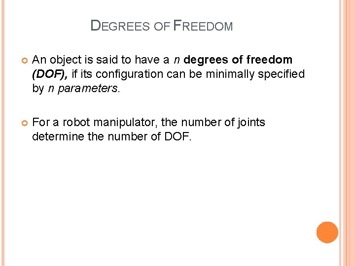 DEGREES OF FREEDOM An object is said to have a n degrees of freedom