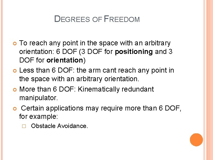 DEGREES OF FREEDOM To reach any point in the space with an arbitrary orientation: