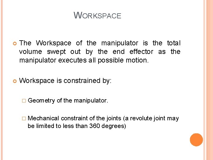 WORKSPACE The Workspace of the manipulator is the total volume swept out by the