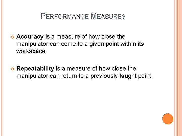 PERFORMANCE MEASURES Accuracy is a measure of how close the manipulator can come to