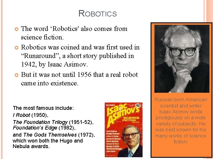 ROBOTICS The word ‘Robotics' also comes from science fiction. Robotics was coined and was